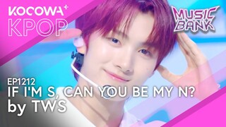 TWS - If I'm S, Can You Be My N? | Music Bank EP1212 | KOCOWA+