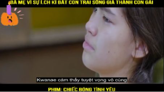 Bà mẹ vì sự ích kỉ bắt con trai sống giả thành con gái - Chiếc bóng tình yêu - Part 1#reviewphim