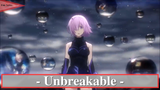 Fate Series || 🎵 -Unbreakable- 🎵