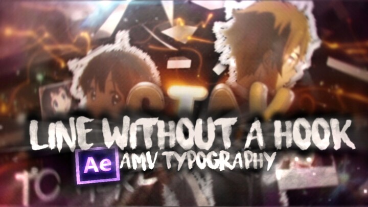 Line Without A Hook - AMV Typography Edits