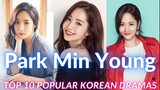 Park Min Young Top 10 Korean Drama List 🔥
