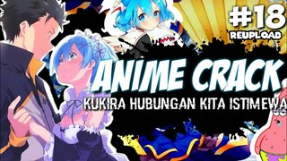 Kukira hubungan kita istimewa - ANIME on CRACK INDONESIA (Eps#18)