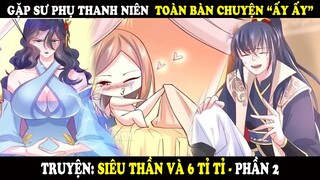 SIÊU THẦN VÀ 6 VỊ TỈ TỈ PHẦN 2 | TRÀ SỮA REVIEW