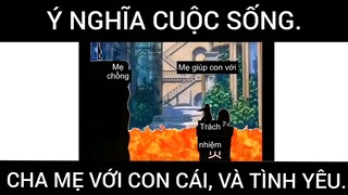 Ý nghĩa cuộc sống, cha mẹ với con cái và tình yêu