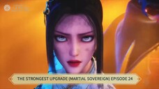 THE STRONGEST UPGRADE (MARTIAL SOVEREIGN) EPISODE 24 SUB INDO