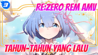 Re:Zero Rem AMV
Tahun-tahun yang Lalu_3