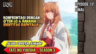 IDENTITAS RAPHTALIA YANG SEBENARNYA - ALUR CERITA ANIME TATE NO YUUSHA - SEASON 3 FINAL - EPISODE 12