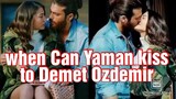 when Can Yaman kiss to Demet Ozdemir