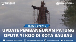 Pembangunan Patung Oputa Yi Koo di Baubau Sulawesi Tenggara Diperkirakan Selesai Akhir Juni 2024