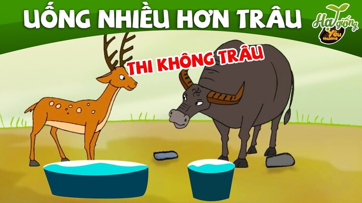 UỐNG NHIỀU HƠN TRÂU - PHIM HOẠT HÌNH - TRUYỆN CỔ TÍCH - KHOẢNH KHẮC KỲ DIỆU