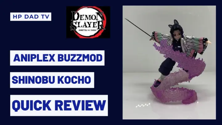 Demon Slayer Aniplex Buzzmod Shinobu Kocho Quick Unboxing and Toy Review