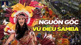 NGUỒN GỐC TÊN GỌI VŨ ĐIỆU SAMBA - BIỂU TƯỢNG CỦA BRAZIL