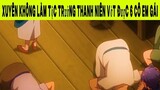 Xuyên Không Làm Tộc Trưởng Thanh Niên Vớt Được 6 Cô Em Gái Phần 9 #animehaynhat
