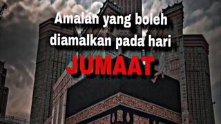 AMALAN YG BOLEH DIAMALKAN PADA HARI JUM'AT