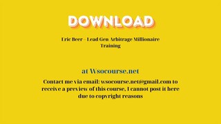 Eric Beer – Lead Gen Arbitrage Millionaire Training – Free Download Courses