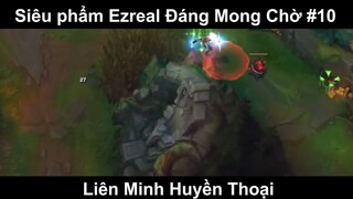 Tuyệt Phẩm Ezreal Combo Đẹp Mắt