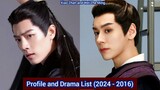 Xiao Zhan and Wei Zhe Ming | Profile and Drama List (2024 - 2016)