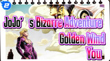 [JoJo's Bizarre Adventure |[JoJo's Bizarre Adventure] Golden Wind_2