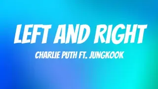 Charlie Puth - Left And Right (Lyrics) Ft. Jungkook