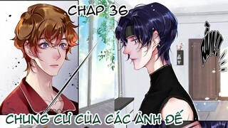 [ Đam mỹ ] Chung Cư Của Các Ảnh Đế - Chap 36