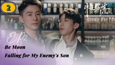 Be Moon：Falling For My Enemy's Son EP02 (bl) ENG SUB