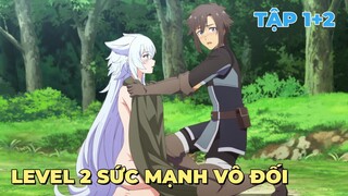 Tóm Tắt Anime | Bị Triệu Hồi Sang Thế Giới Khác Nhưng Có Hack Lv2 | Tập 1+2 | Review Anime