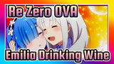 Re:Zero OVA | Emilia Drinks Wine and the Situation Gets Out of Control