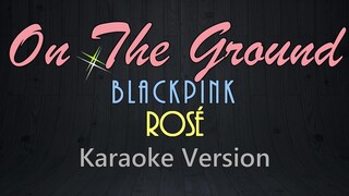 ROSÉ - ON THE GROUND (KARAOKE VERSION)