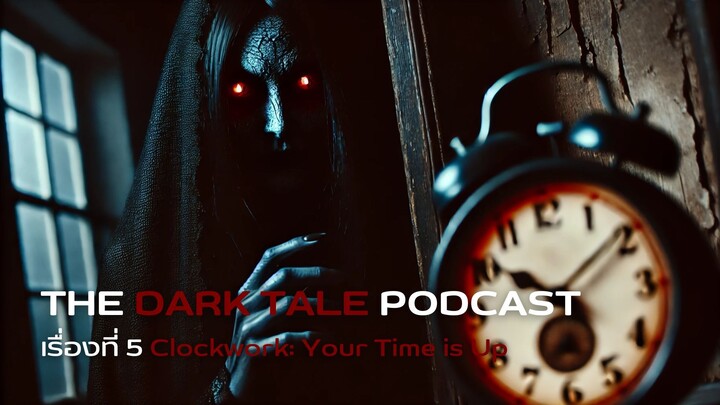 Clockwork: Your time is up! | The Dark Tales PodCast