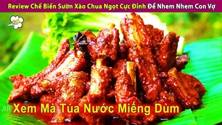 Cách Chế Biến Sườn Xào Chua Ngọt Siêu Đỉnh Ngon Hơn Cơm Vợ Nấu | Review Con Người Và Cuộc Sống