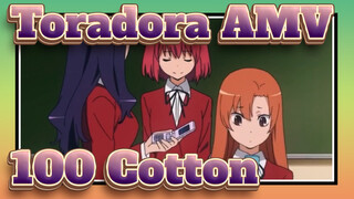 [Toradora AMV] 100% Cotton