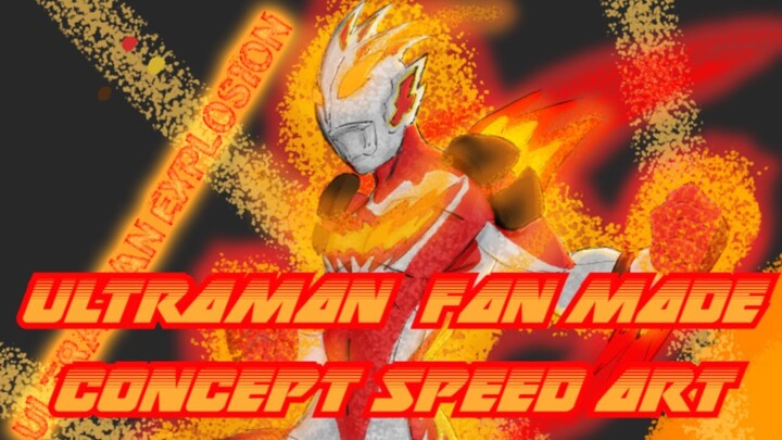 Ultraman Explosion (Fan made) Concept Speed Art
