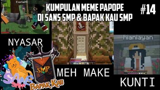 Kumpulan MEME PAPOPE di SANS SMP S4 dan BAPAK KAU SMP S3 !! Part 14