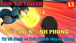 Tóm Tắt Truyện : Võ Luyện Đỉnh Phong P13 || Bo Kin Comic