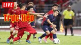 🔴 Trực tiếp Việt Nam vs Thái Lan | AFF Cup 2021