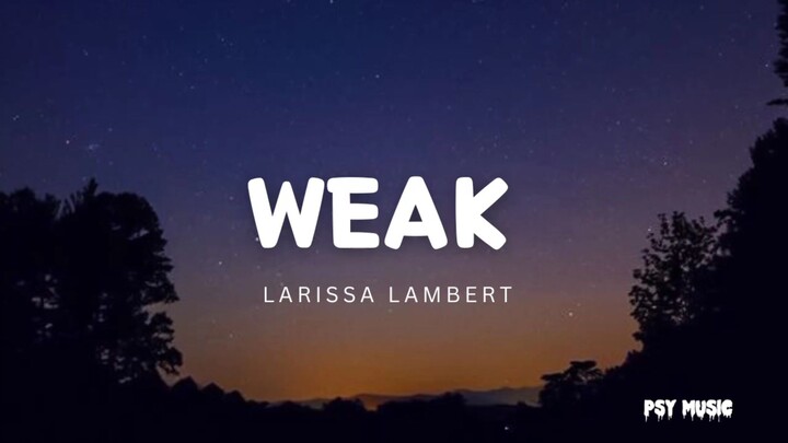 Weak - Larrisa Lambert's Cover (lyrics)