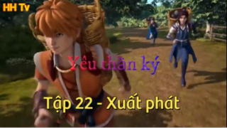 Yêu thần ký_ Tập 22 - Xuất phát