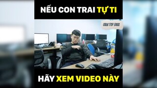 Nếu con trai tự ti hãy xem video này