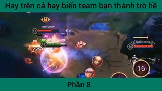 Hay trên cả hay biến team bạn thành trò hề #8