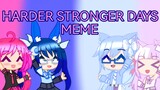 【Gacha club】 Harder Stronger Days meme // Hợp tác với Mystery Bunny