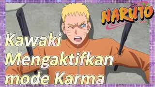 Kawaki Mengaktifkan mode Karma