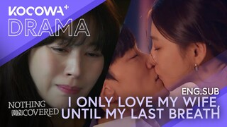 I only love my wife, until my last breath | Nothing Uncovered EP03 | KOCOWA+