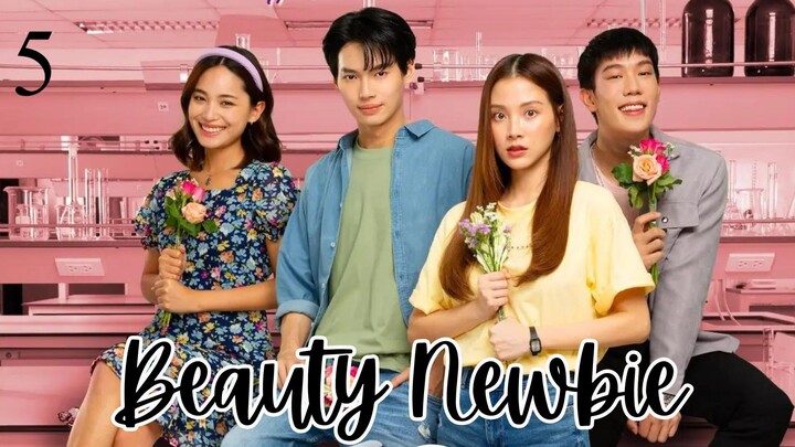 Beauty Newbie Ep5 (Thai-Engsub)