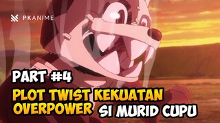 PLOT TWIST RAHASIA KEKUATAN ASLI TER OVERPOWER DARI SI MURID CUPU PART #4 #ALURCERITAANIME