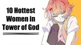Top 10 Hottest Women in Tower of God