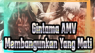 [Gintama AMV] Membangunkan Yang Mati