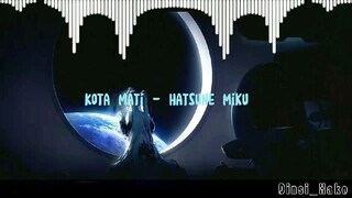 Kota mati - Hatsune Miku | Lirik bahasa Indonesia (Selengkapnya ada di YouTube)