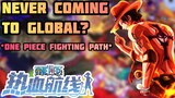 One Piece Fighting Path - Not Coming To Global?