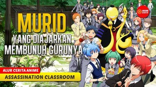 (PART 1) SEKOLAH YANG MEWAJIBKAN MURID MEMBUNUH GURUNYA - ALUR CERITA ANIME ANSATSU KYOUSHITSU