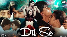 Dil Se.. Full Movie | Bollywood Movie | Shah Rukh Khan, Manisha Koirala, Mani Ratnam, A.R. Rahman